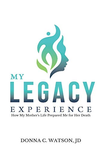 Stock image for My Legacy Experience: How My Mother's Life Prepared Me for Her Death for sale by SecondSale