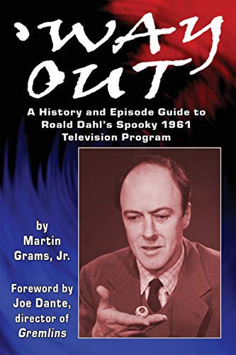 Beispielbild fr Way Out: A History and Episode Guide to Roald Dahl's Spooky 1961 Television Program zum Verkauf von Lucky's Textbooks