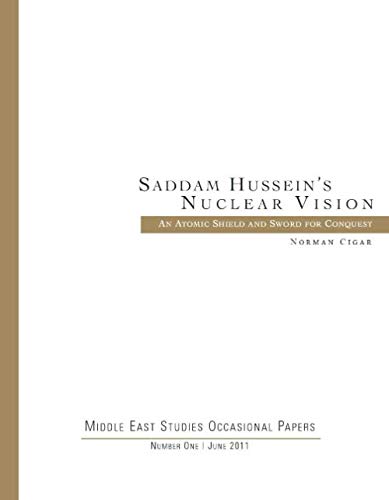 Imagen de archivo de Saddam Hussein's Nuclear Vision: An Atomic Shield and Sword for Conquest a la venta por Revaluation Books