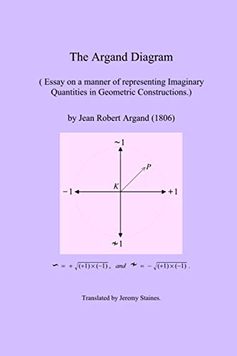 Beispielbild fr The Argand Diagram: Essay on a manner of representing Imaginary Quantities in Geometric Constructions zum Verkauf von Revaluation Books