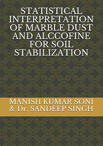 Immagine dell'editore per STATISTICAL INTERPRETATION OF MARBLE DUST AND ALCCOFINE FOR SOIL STABILIZATION venduto da Revaluation Books
