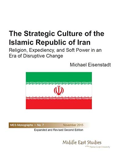 Stock image for The Strategic Culture of the Islamic Republic of Iran: Religion, Expediency, and Soft Power in an Era of Disruptive Change (MES Monographs) for sale by Revaluation Books