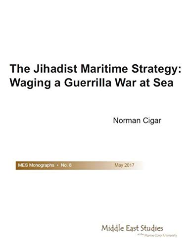 Imagen de archivo de The Jihadist Maritime Strategy: Waging a Guerrilla War at Sea (MES Monographs) a la venta por Revaluation Books