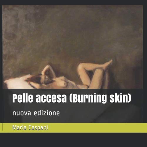 Stock image for Pelle accesa (Burning skin): nuova edizione (I Quaderni del Bardo Edizioni per Amazon) for sale by Revaluation Books