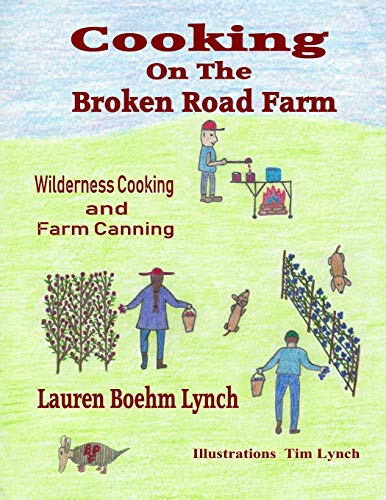 Stock image for Cooking on the Broken Road Farm: Wilderness Cooking and Farm Canning for sale by Lucky's Textbooks