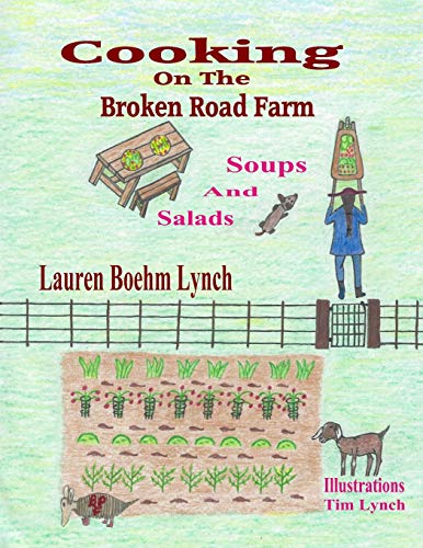 Stock image for Cooking on the Broken Road Farm: Soups and Salads for sale by Lucky's Textbooks