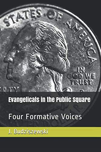 Stock image for Evangelicals in the Public Square: Four Formative Voices for sale by Revaluation Books