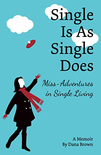 Stock image for Single Is As Single Does: Miss-Adventures in Single Living for sale by Open Books