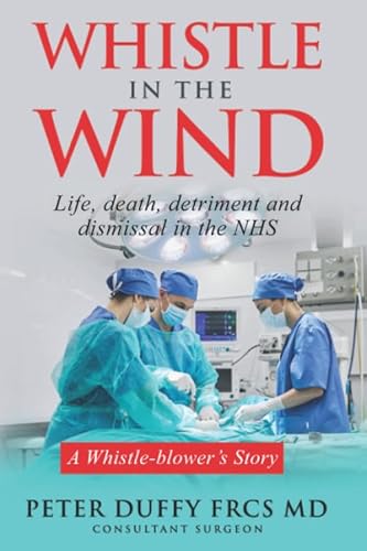 Stock image for Whistle in the Wind: Life, death, detriment and dismissal in the NHS. A whistleblower's story for sale by AwesomeBooks