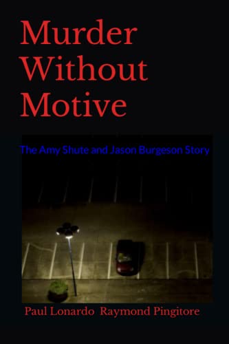 Stock image for Murder Without Motive: The Amy Shute and Jason Burgeson Story for sale by SecondSale