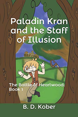 Imagen de archivo de Paladin Kran and the Staff of Illusion: The Battle of Heartwood: Book 1 a la venta por Lucky's Textbooks