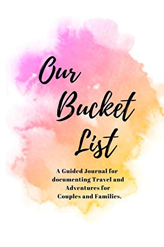 Stock image for Our Bucket List Journal: A Beautiful Water color design Creative and Inspirational Guided Journal for documenting your Travel, Adventures, and Ideas; Travel Journal Notebook for Couples and Families for sale by Revaluation Books