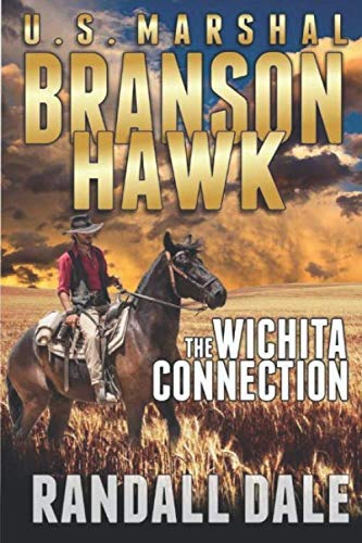 Stock image for Branson Hawk - United States Marshal: The Wichita Connection (Branson Hawk: United States Marshal Western Series) for sale by ThriftBooks-Dallas