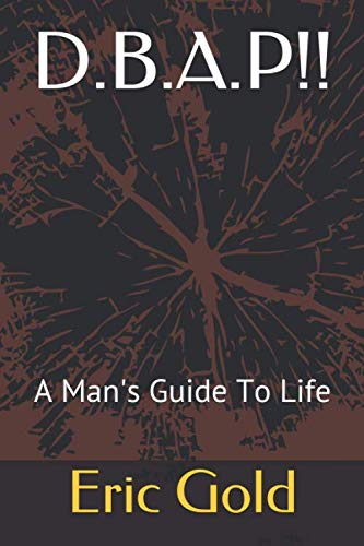 Stock image for D.B.A.P!!: A Man's Guide To Life for sale by Revaluation Books