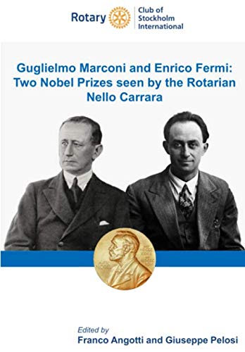Beispielbild fr Guglielmo Marconi and Enrico Fermi: Two Nobel Prizes seen by the Rotarian Nello Carrara zum Verkauf von Revaluation Books