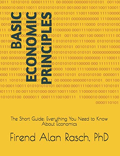9781082342622: BASIC ECONOMIC PRINCIPLES: The Short Guide: Everything You Need to Know About Economics