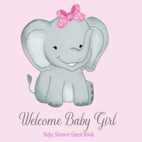 Stock image for Baby Shower Guest Book Welcome Baby Girl: Elephant Pink & Grey Safari Jungle Theme Decorations | Sign in Guestbook Keepsake with Address, Baby Predictions, Advice for Parents, Wishes, Photo & Gift Log for sale by Revaluation Books