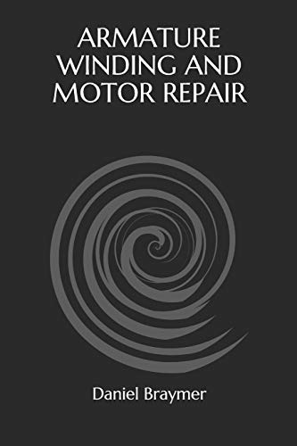 9781082371738: ARMATURE WINDING AND MOTOR REPAIR