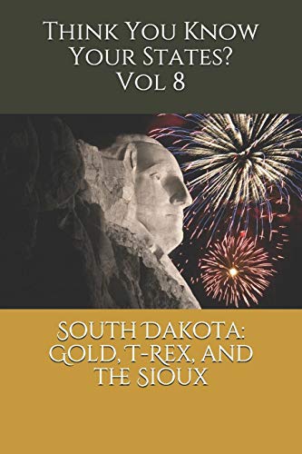 Stock image for South Dakota: Gold, T-Rex, and the Sioux for sale by THE SAINT BOOKSTORE