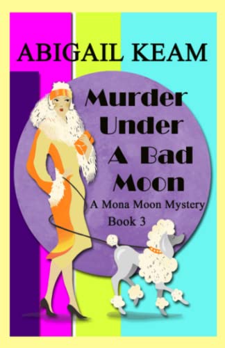 Stock image for Murder Under A Bad Moon: A 1930s Mona Moon Mystery Book 3 (A Mona Moon Mystery) for sale by Seattle Goodwill