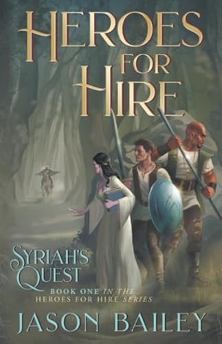 Stock image for Heroes For Hire: Syriah's Quest: Book One in the Heroes for Hire Series for sale by ThriftBooks-Dallas