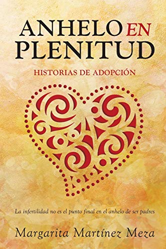 Stock image for Anhelo en Plenitud: Historias de Adopci n for sale by Ria Christie Collections