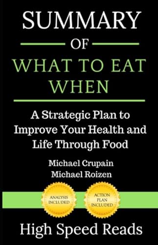 Stock image for Summary of What to Eat When: A Strategic Plan to Improve Your Health and Life Through Food for sale by Better World Books