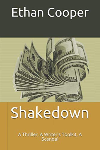 Stock image for Shakedown: A Thriller, A Writer's Toolkit, A Scandal for sale by Revaluation Books