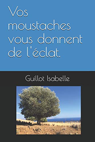 Imagen de archivo de Vos moustaches vous donnent de l'clat. (French Edition) a la venta por Lucky's Textbooks