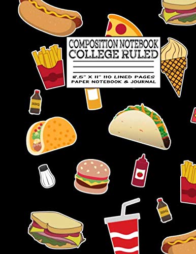 Stock image for Composition Notebook College Ruled 8.5" X 11" 110 Lined Pages Paper Notebook & Journal: Fast Food Hamburger Fry,Recipe,Prayer . School,Home School (Notebooks Party Fun) for sale by Revaluation Books
