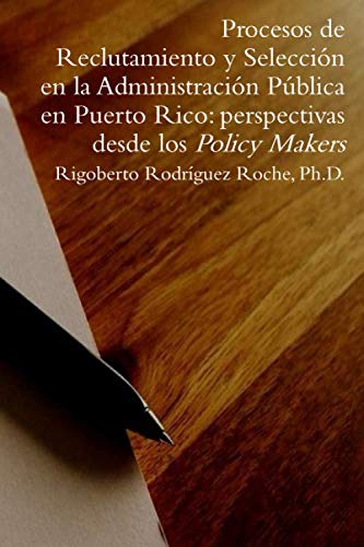 Imagen de archivo de Procesos de Reclutamiento y Seleccin en la Administracin Pblica en Puerto Rico: perspectivas desde los Policy Makers a la venta por Revaluation Books