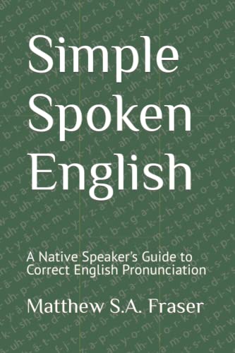 Stock image for Simple Spoken English: A Native Speaker's Guide to Correct English Pronunciation for sale by California Books