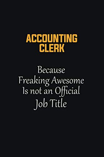 9781082818011: Accounting Clerk Because Freaking Awesome Is not an Official Job Title: Motivational Career quote blank lined Notebook Journal 6x9 matte finish