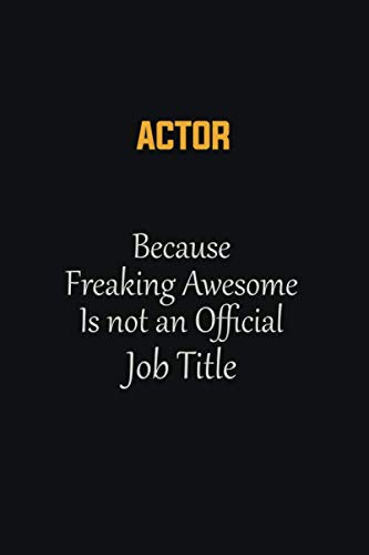Beispielbild fr Actor Because Freaking Awesome Is not an Official Job Title: Motivational Career quote blank lined Notebook Journal 6x9 matte finish zum Verkauf von Revaluation Books
