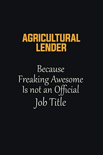 Beispielbild fr Agricultural Lender Because Freaking Awesome Is not an Official Job Title: Motivational Career quote blank lined Notebook Journal 6x9 matte finish zum Verkauf von Revaluation Books