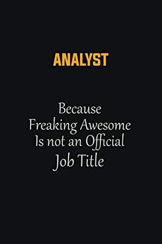 Beispielbild fr Analyst Because Freaking Awesome Is not an Official Job Title: Motivational Career quote blank lined Notebook Journal 6x9 matte finish zum Verkauf von Revaluation Books
