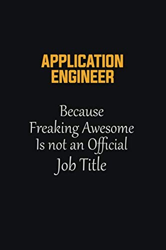 Beispielbild fr Application Engineer Because Freaking Awesome Is not an Official Job Title: Motivational Career quote blank lined Notebook Journal 6x9 matte finish zum Verkauf von Revaluation Books