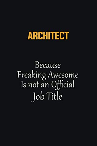 Beispielbild fr Architect Because Freaking Awesome Is not an Official Job Title: Motivational Career quote blank lined Notebook Journal 6x9 matte finish zum Verkauf von Revaluation Books