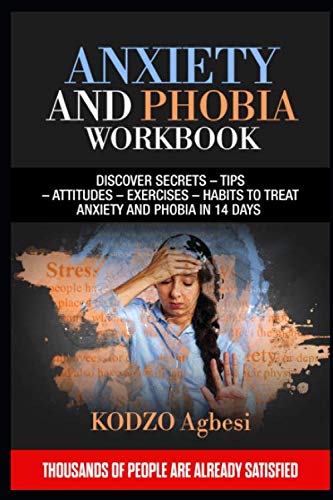 Stock image for ANXIETY AND PHOBIA WORKBOOK: DISCOVER SECRETS   TIPS  ATTITUDES  EXERCISES   HABITS TO TREAT ANXIETY AND PHOBIA IN 14 DAYS for sale by Revaluation Books