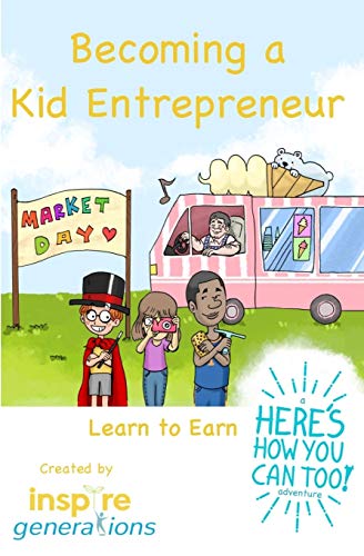 Beispielbild fr Becoming a Kid Entrepreneur - Learn to Earn: a Here's How You Can Too! adventure zum Verkauf von SecondSale