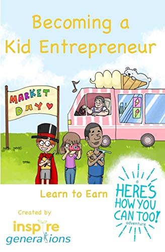 Stock image for Becoming a Kid Entrepreneur - Learn to Earn: a Here's How You Can Too! adventure for sale by SecondSale