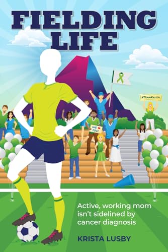 Stock image for Fielding Life: Active, working mom isn't sidelined by cancer diagnosis for sale by Revaluation Books