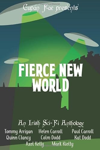 9781083049773: Fierce New World: An Irish Sci-Fi Anthology (Fierce Anthologies by Cupn Fae)