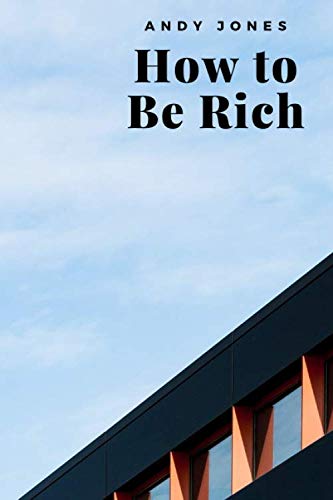 Stock image for How to Be Rich: Word Business Book , Rich Man Notebook: ideal to Message, News, Information, Word, Knowledge, Notice , Great to use how Gift Perfect . Kids/School /Street /House / Gym/ Draft for sale by Revaluation Books