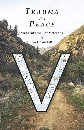 Beispielbild fr Trauma To Peace: Mindfulness For Veterans zum Verkauf von SecondSale