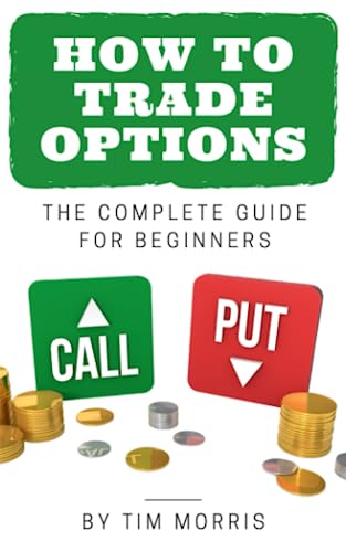 Stock image for How to Trade Options: The Complete Guide for Beginners for sale by Idaho Youth Ranch Books