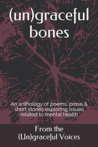 Stock image for (un)graceful bones (Poems and Short Stories on Mental Health) for sale by Lucky's Textbooks