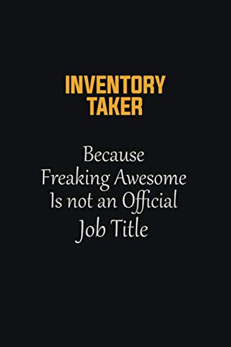 Imagen de archivo de Inventory Taker Because Freaking Awesome Is not an Official Job Title: Motivational Career quote blank lined Notebook Journal 6x9 matte finish a la venta por Revaluation Books