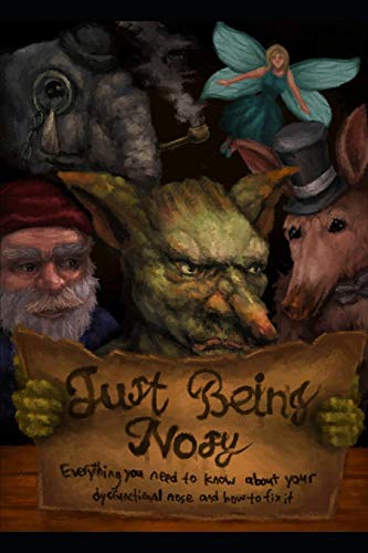 Imagen de archivo de Just Being Nosy: Everything you need to know about your dysfunctional nose and how to fix it a la venta por Lucky's Textbooks