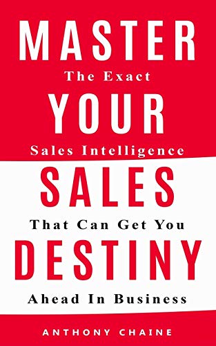 Beispielbild fr MASTER YOUR SALES DESTINY: The Exact Sales Intelligence That Can Get You Ahead In Business zum Verkauf von Lucky's Textbooks